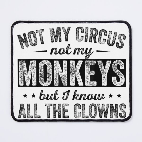 Item preview, Not My Circus Not My Monkeys But I Know All The Clowns T-Shirt designed and sold by KTY-NUSS.