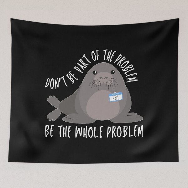 Item preview, Be the Whole Problem Funny Neil The Seal Meme Seiled It designed and sold by Artifyo.
