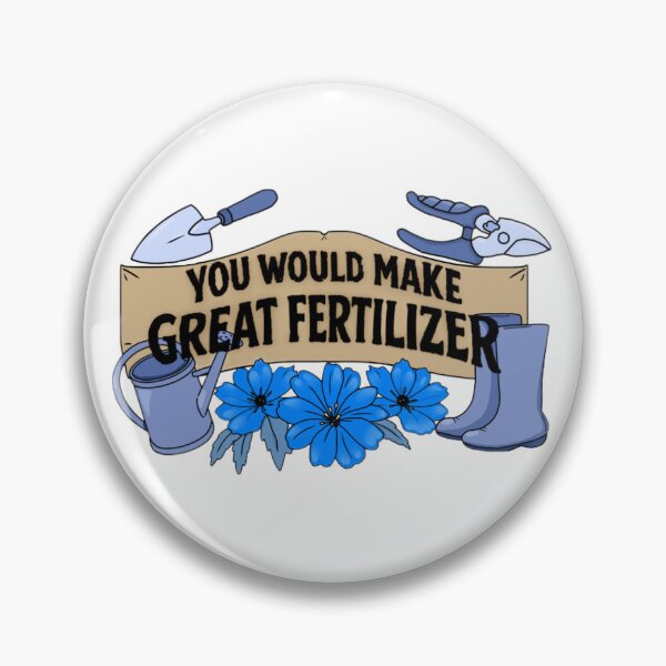 Item preview, You would make great fertilizer. designed and sold by Artistkhg.