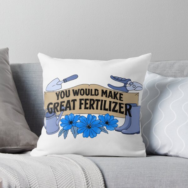 Item preview, You would make great fertilizer. designed and sold by Artistkhg.