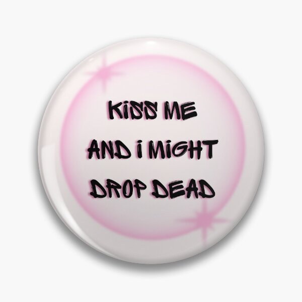 Item preview, Bold Pink “Kiss Me and I Might Drop Dead” Graphic designed and sold by Ashleigh David.