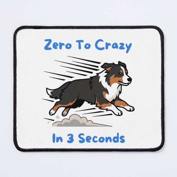Item preview, Zero To Crazy Funny Australian Shepherd Zoomies designed and sold by SW Shop.