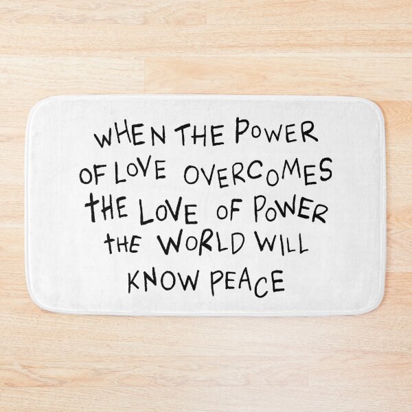 Item preview, When the Power of Love Overcomes the Love of Power the World Will Know Peace designed and sold by MidzzSky.