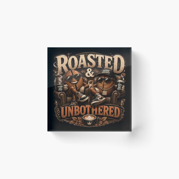 Item preview, Roasted And Unbothered Funny Coffee Quote designed and sold by pradeepvisuals.