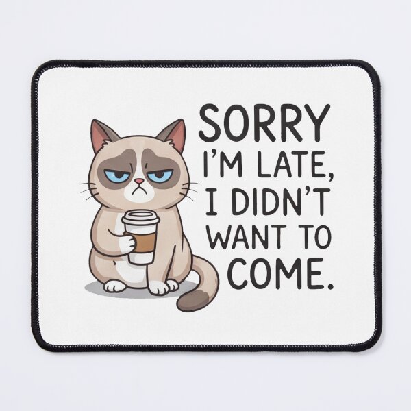 Item preview, Sorry I'm Late, I Didn't Want to Come - Grumpy Cat Coffee Funny Quote designed and sold by mackartist.