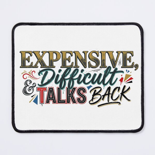 Item preview, Expensive Difficult and Talks Back designed and sold by Your Favorite Store.