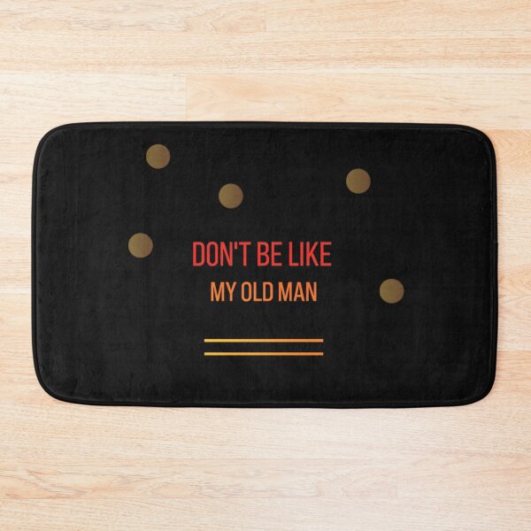 Item preview, Don’t Be Like My Old Man designed and sold by InterPL.
