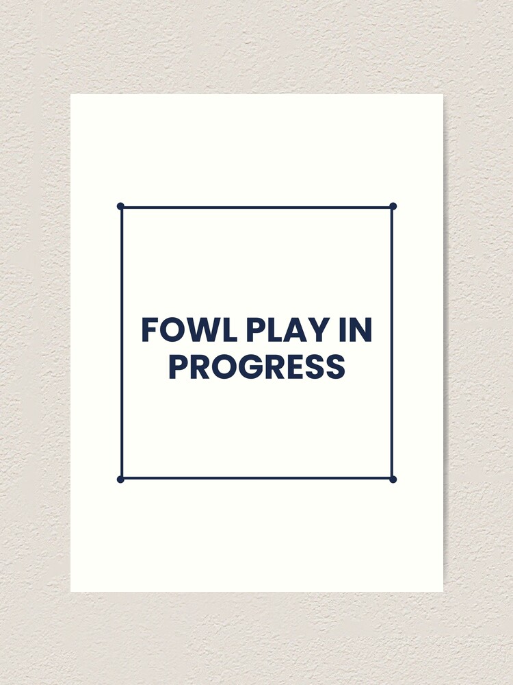Thumbnail 1 von 3, Kunstdruck, "FOWL PLAY IN PROGRESS" Minimalist Quote Sticker designt und verkauft von QuirkThreadsCo.