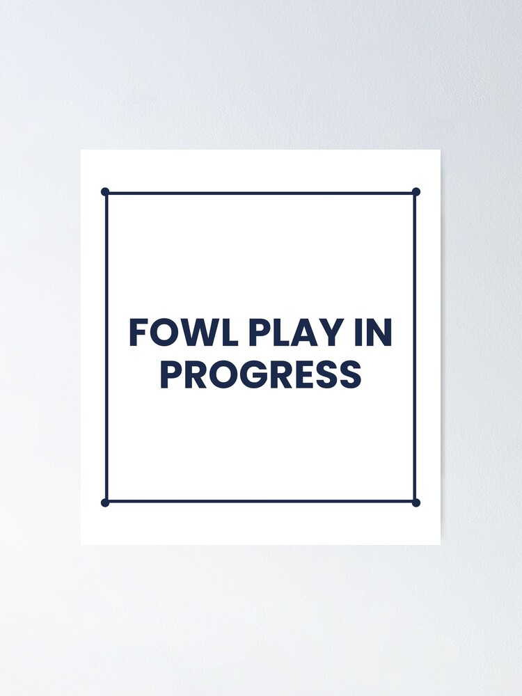 Thumbnail 1 von 3, Poster, "FOWL PLAY IN PROGRESS" Minimalist Quote Sticker designt und verkauft von QuirkThreadsCo.