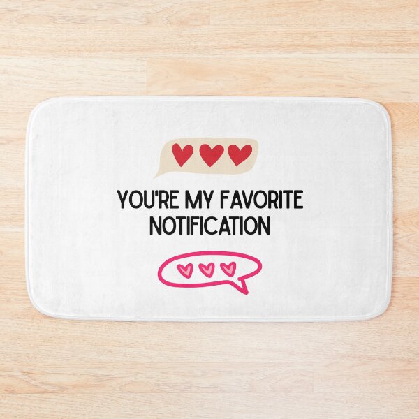 Item preview, You Are My Favorite Notification – Cute Heart Message Valentine Design designed and sold by luckyhue.