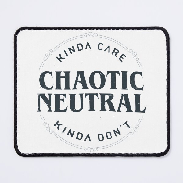 Item preview, Chaotics Neutrals Alignment Kinda Care Kinda Don't Funny Quotes designed and sold by ArgusArtcraft.