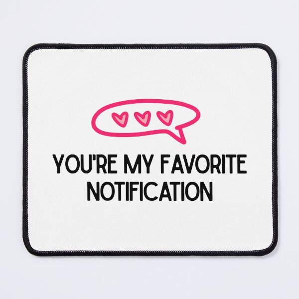 Item preview, You Are My Favorite Notification – Pink Heart Message Valentine Design designed and sold by luckyhue.