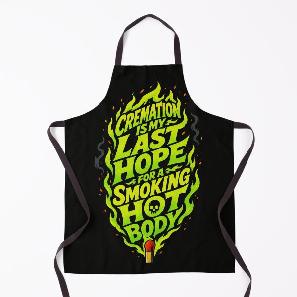 Item preview, Cremation is My Last Hope for A Smoking Hot Body designed and sold by KrzysztofART.