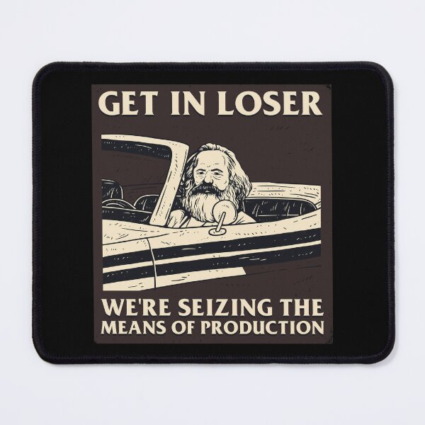 Item preview, Get-In-Loser We're Seizing The Means Of Production designed and sold by montiezz.