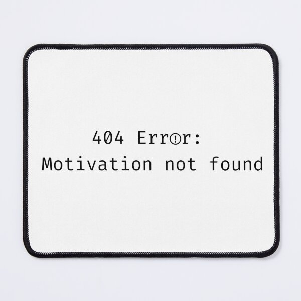 Item preview, 404 Error Motivation Not Found Tech Humor designed and sold by Rehnair.