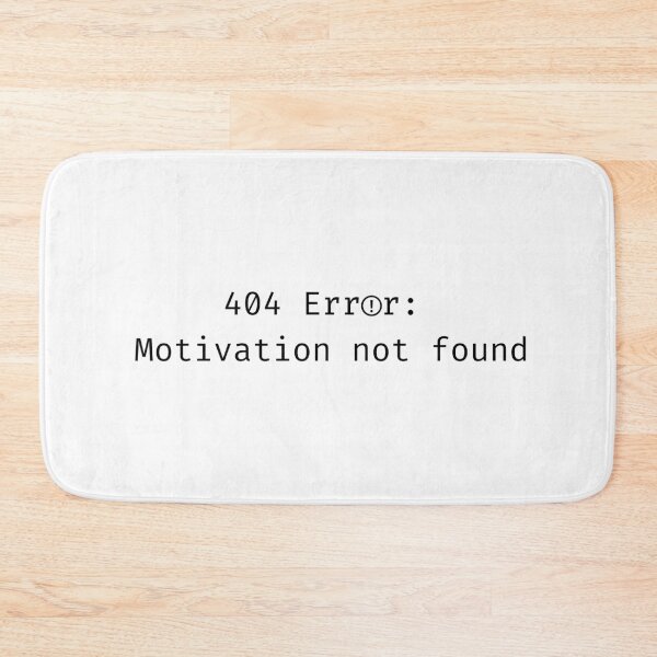 Item preview, 404 Error Motivation Not Found Tech Humor designed and sold by Rehnair.