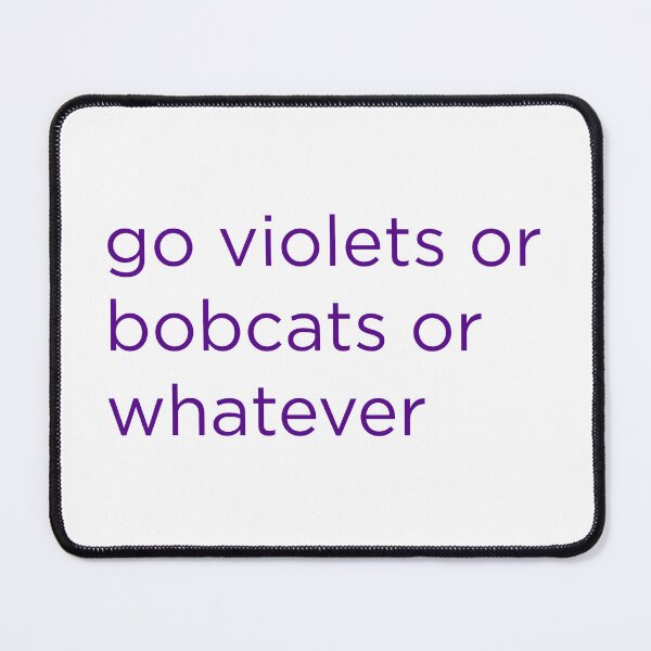 Item preview, Go Violets or Bobcats or Whatever designed and sold by titanic415.