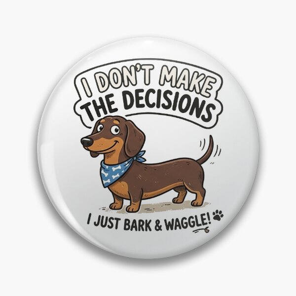 Item preview, I Don't Make the Decisions I Just Bark and Waggle Funny Dachshund Quote designed and sold by Yellowriversss.