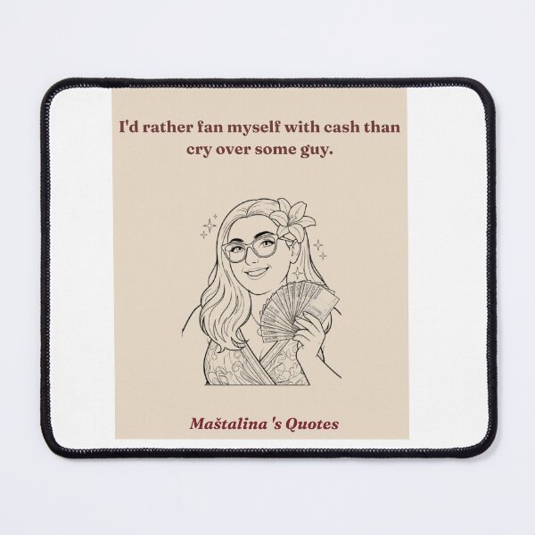 Item preview, I'd Rather Fan Myself with Cash Than Cry Over Some Guy | Funny Feminine Quote | Maštalina's Quotes designed and sold by Mastalina99.