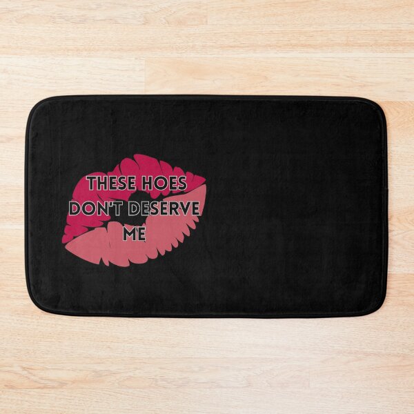Item preview, These Hoes Don't Deserve Me designed and sold by FANTASYoDarknes.