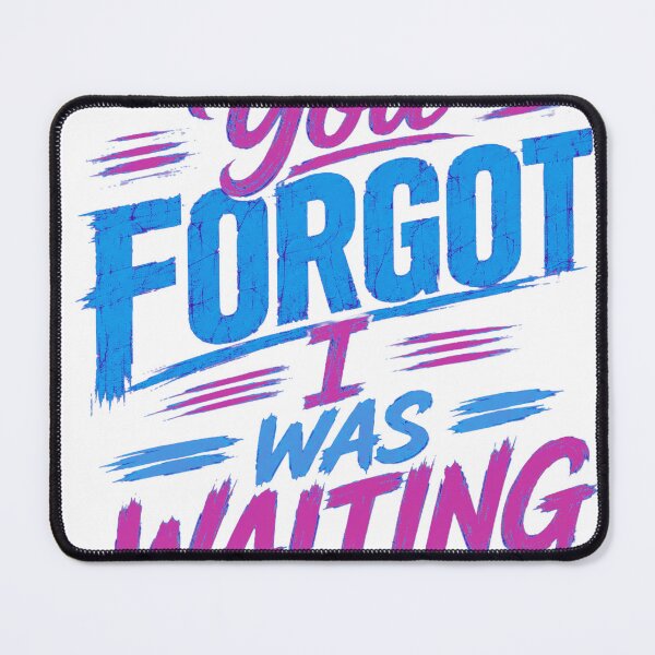 Item preview, You Forgot I Was Waiting – Emotional Typography Quote T-Shirt | Bold Statement Design designed and sold by Saraisha Studio.