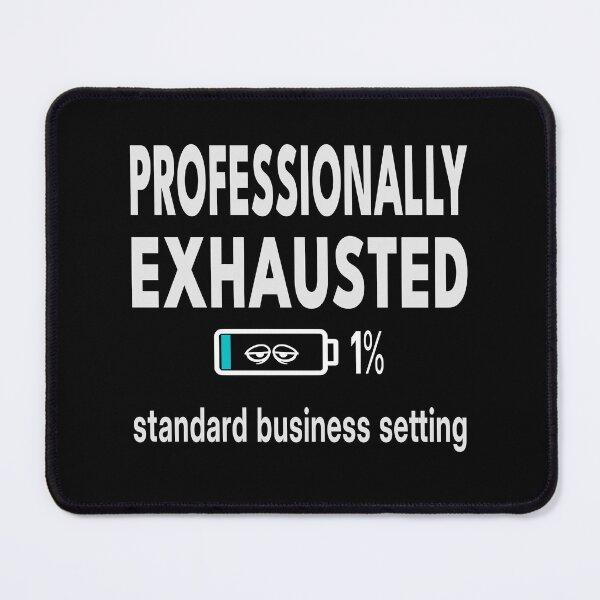 Item preview, Professionally Exhausted – Standard Business Setting | Funny Office Burnout Shirt & Mug designed and sold by "Hedek".