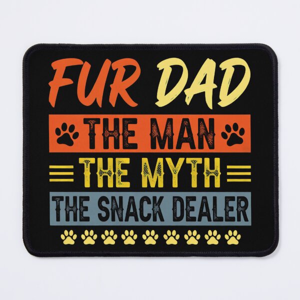 Item preview, Fur Dad The Man The Myth Snack Dealer Dog Dad designed and sold by GiaoCalonas.