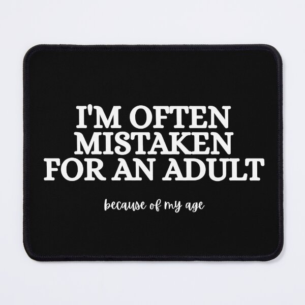Item preview, i'm often mistaken for an adult because of my age designed and sold by Dondonmart.