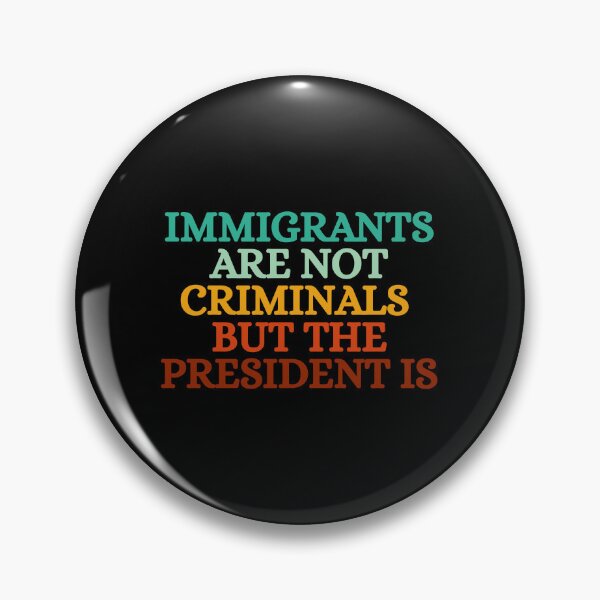 Item preview, Immigrants Are Not Criminals But The President Is designed and sold by Dondonmart.