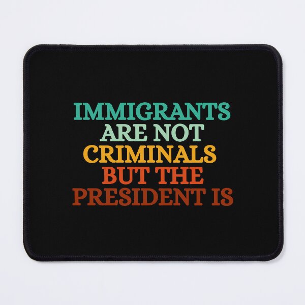 Item preview, Immigrants Are Not Criminals But The President Is designed and sold by Dondonmart.