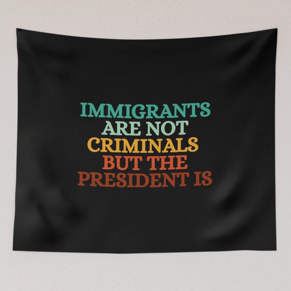 Item preview, Immigrants Are Not Criminals But The President Is designed and sold by Dondonmart.