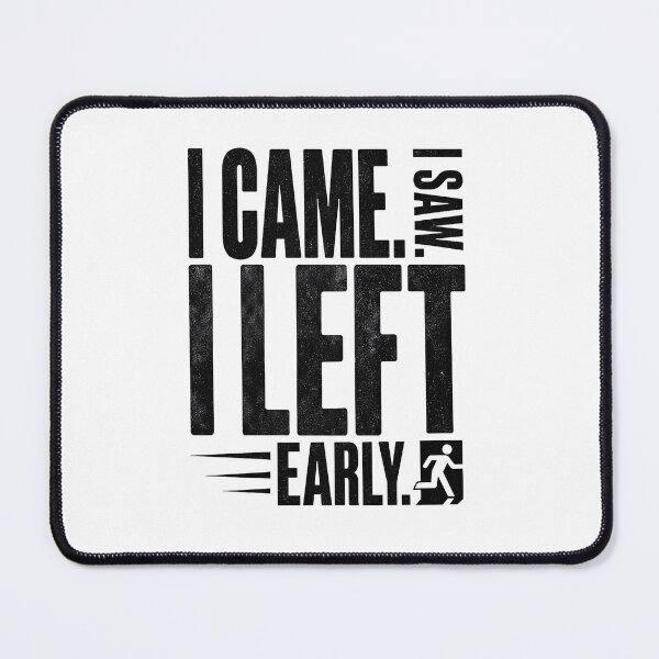Item preview, I Came I Saw I Left Early Minimalist Typography | Exit Sign Humor designed and sold by QuirkyCloud Designs.