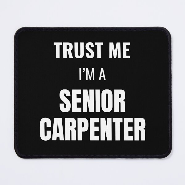 Item preview, Trust Me I'm a Senior Carpenter (White) designed and sold by ShipCrewNation.