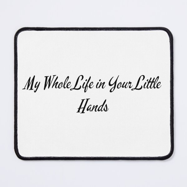 Item preview, My Whole Life in Your Little Hands – Father Daughter Quote designed and sold by Dad&Nela.
