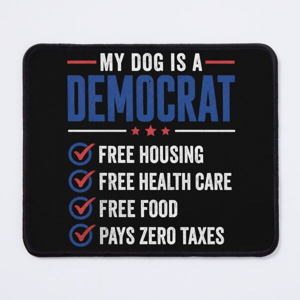 Item preview, My Dog is A Democrat Free Housing Humor Tee designed and sold by IdealDo.