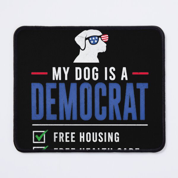 Item preview, My Dog is A Democrat Free Housing Humor Tee designed and sold by IdealDo.