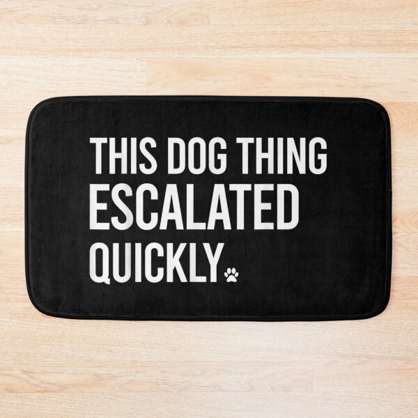 Item preview, This Dog Thing Escalated Quickly Funny Dog Owner Puppy Adoption Humor designed and sold by Capisedo.