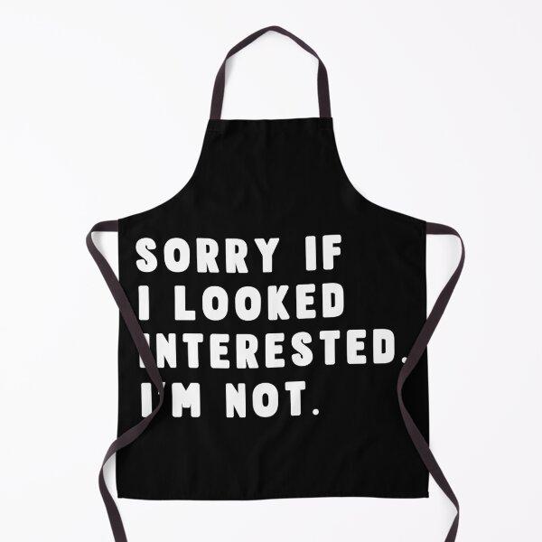 Item preview, Sorry If I looked Interested designed and sold by Margerita23.