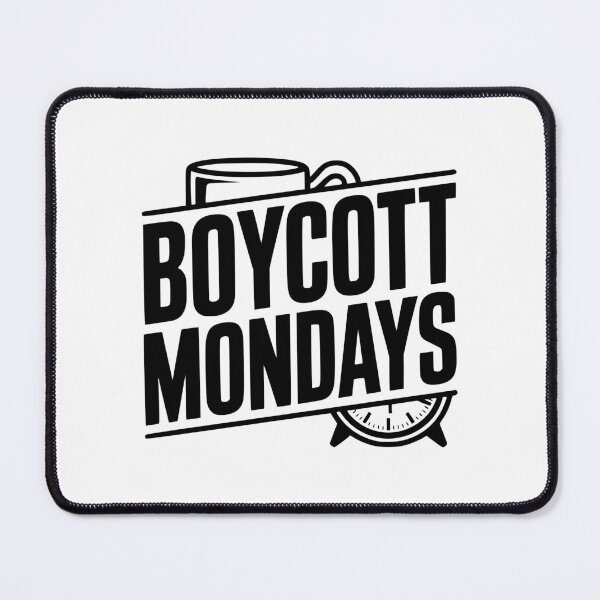 Item preview, Boycott Mondays designed and sold by Frank Ring.