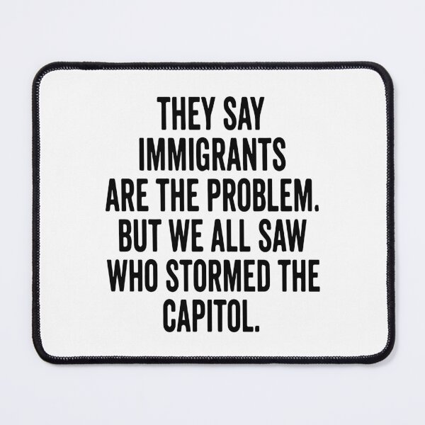 Item preview, They Say Immigrants Are The Problem But We All Saw Who Stormed The Capitol designed and sold by raedattia.