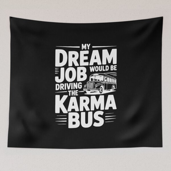 Item preview, My Dream Job Would Be Driving The Karma Bus designed and sold by Frank Ring.