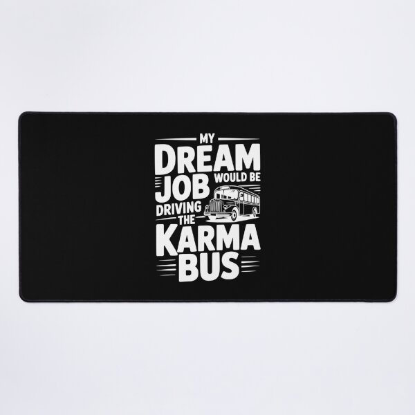 Item preview, My Dream Job Would Be Driving The Karma Bus designed and sold by Frank Ring.