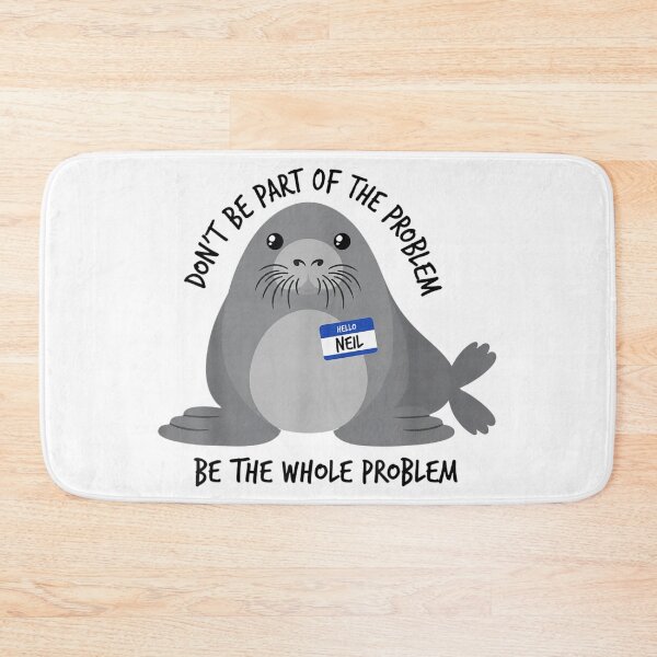 Item preview, Neil The Seal Dont Be Part Of Problem Be Whole Problem Funny Animal Meme designed and sold by Chaya Reid.