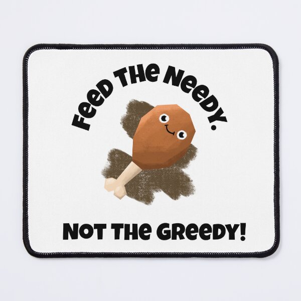 Item preview, Food Humor Shirt | Feed The Needy Not The Greedy Drumstick Design designed and sold by kjson1.