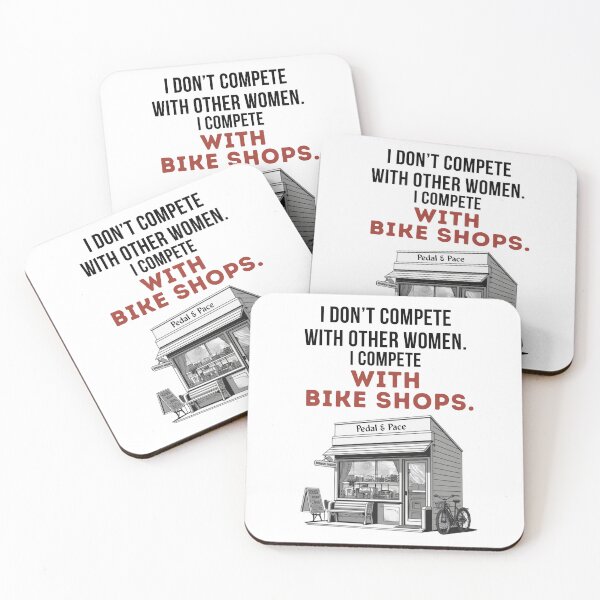Item preview, I Don't Compete With Other Women. I Compete With Bike Shops. designed and sold by Pedal & Pace.