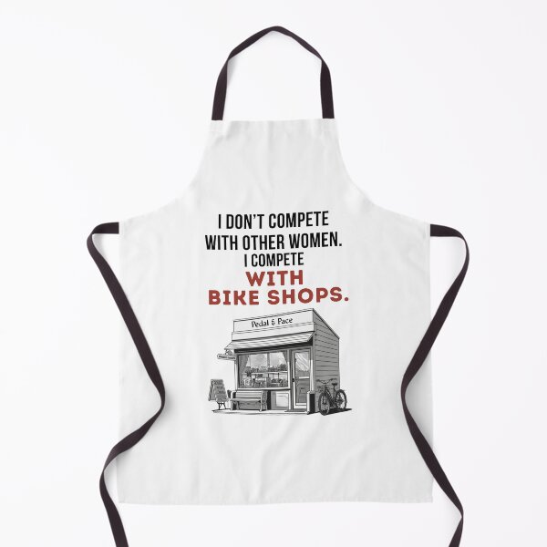 Item preview, I Don't Compete With Other Women. I Compete With Bike Shops. designed and sold by Pedal & Pace.