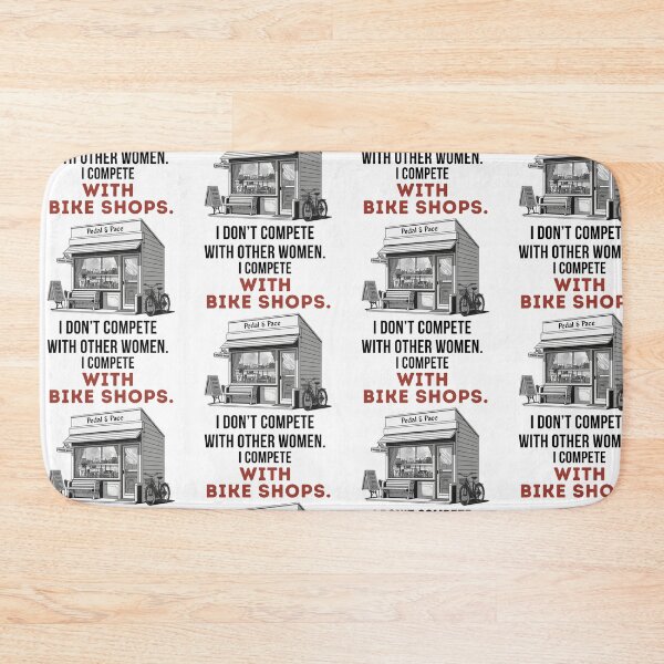 Item preview, I Don't Compete With Other Women. I Compete With Bike Shops. designed and sold by Pedal & Pace.