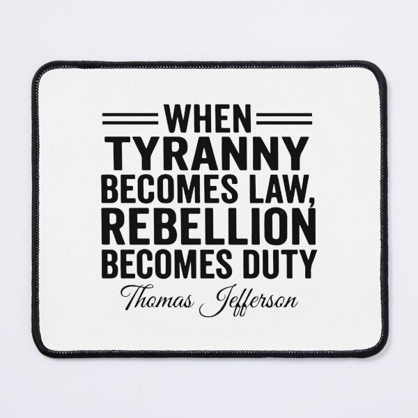 Item preview, When Tyranny Becomes Law Rebellion Becomes Duty - Thomas Jefferson Quote designed and sold by raedattia.