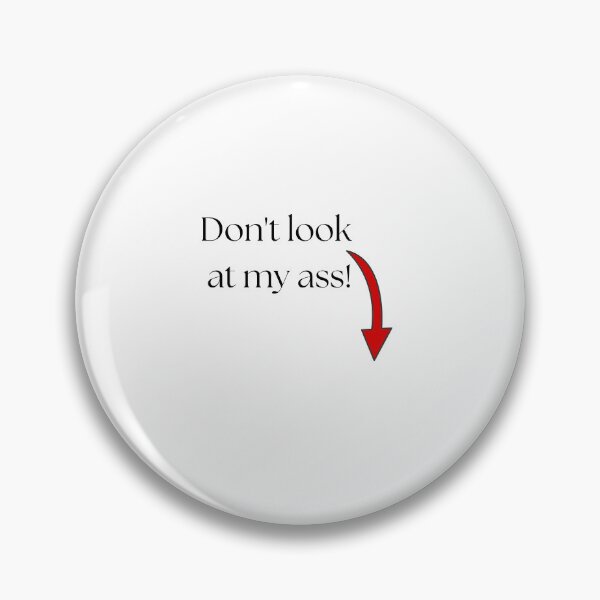 Item preview, Don't look at my ass! designed and sold by FANTASYoDarknes.