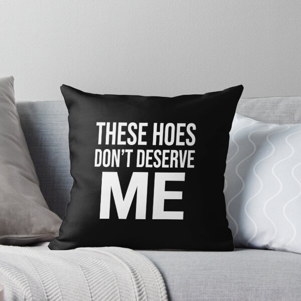 Item preview, These Hoes Don’t Deserve Me Minimalist Funny Quote Black White Typography Design designed and sold by Lina Caro.